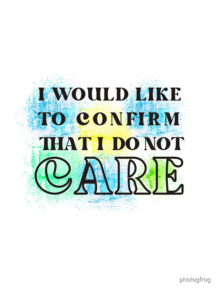 I do not care by photogfrog
