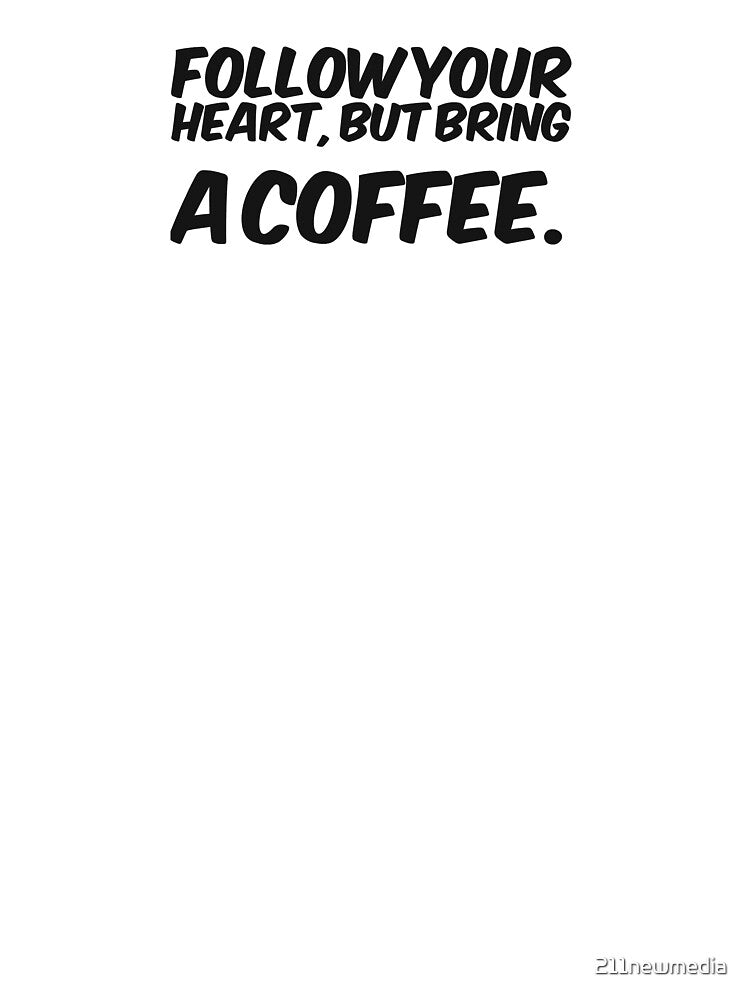 Follow your heart, but bring a coffee by 211newmedia