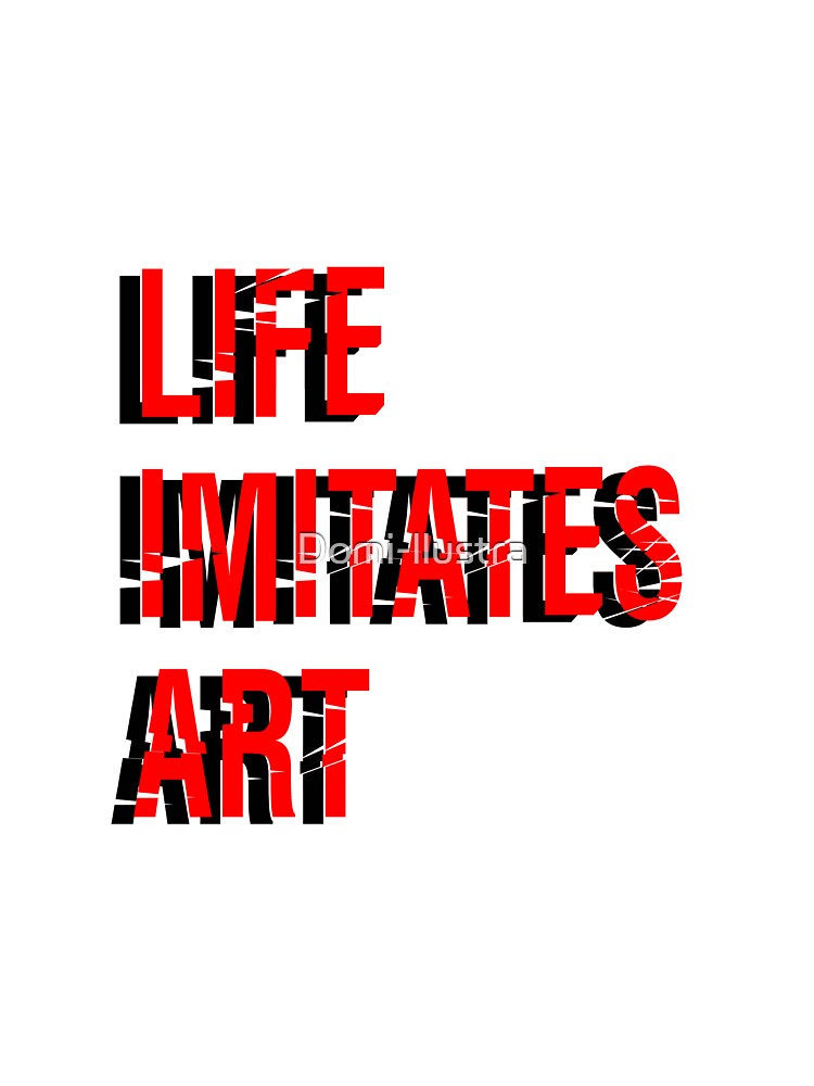 life imitares art aestehtic by Domi-llustra