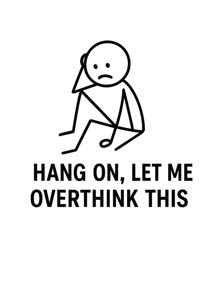 Hang On, Let Me Overthink This by peytondsmith