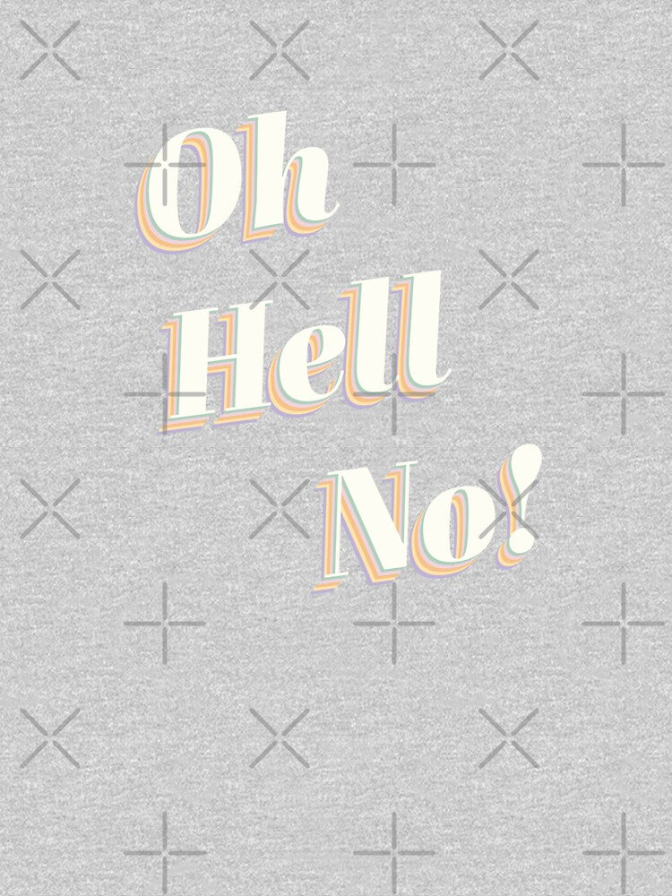 Oh Hell No! by DesigndN