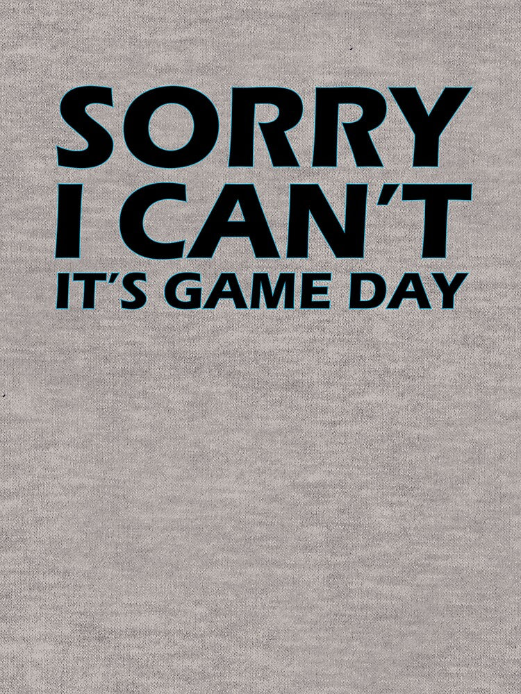 Sorry, I can't, It's game day by AllShirts21