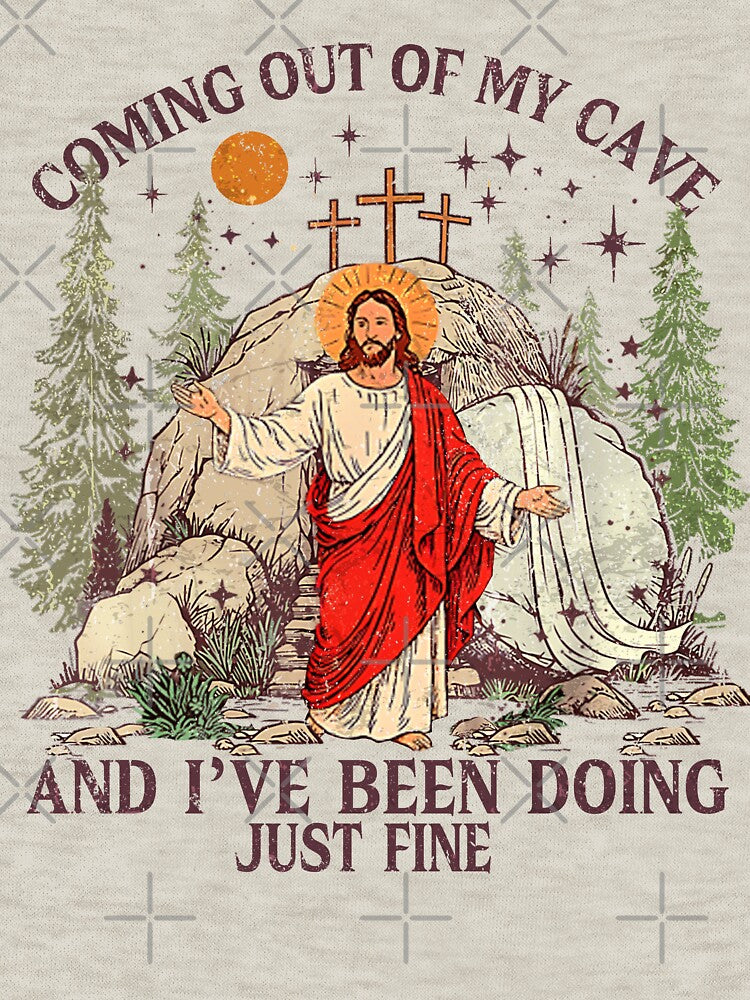 Jesus Coming Out Of My Cave and I've Been Doing Just Fine by PrettyInk