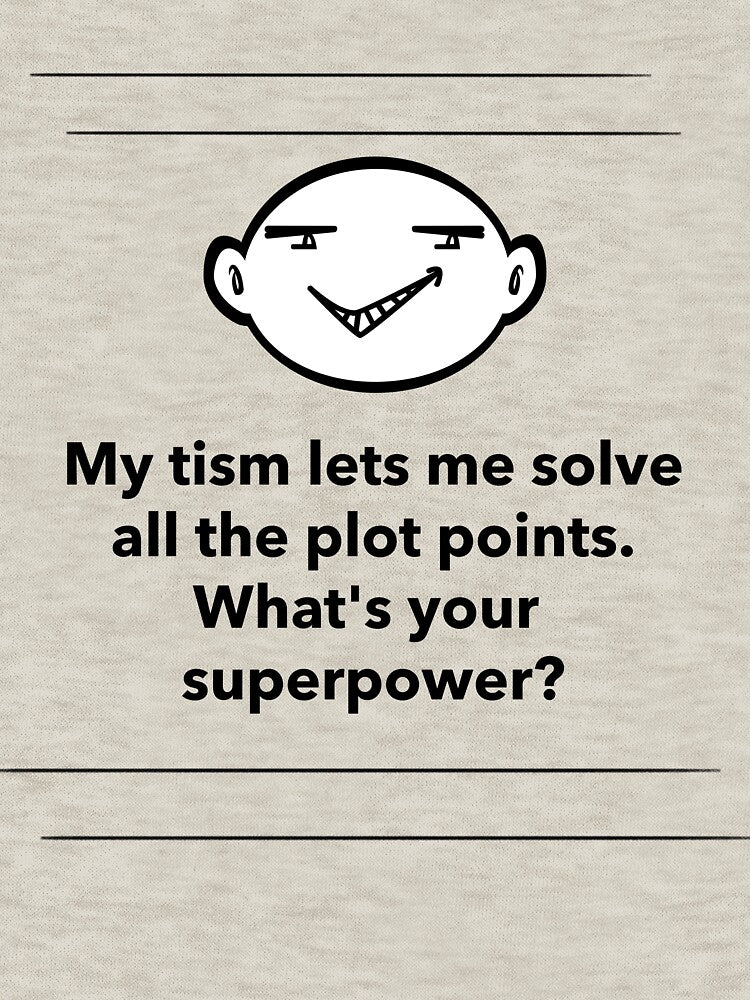My tism lets me by OddDuckProduct
