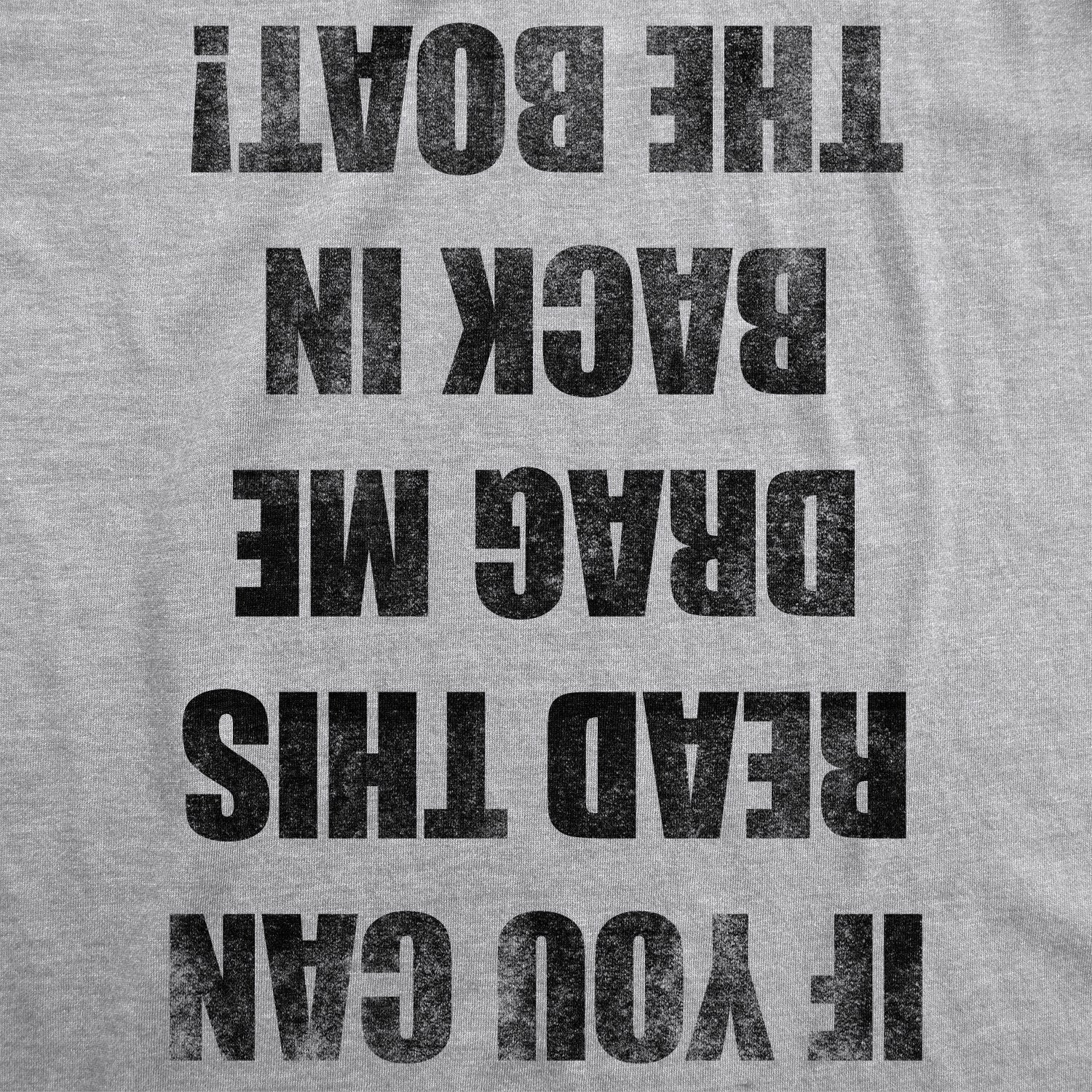 If you Can Read This Drag Me Back To The Boat Men's T Shirt
