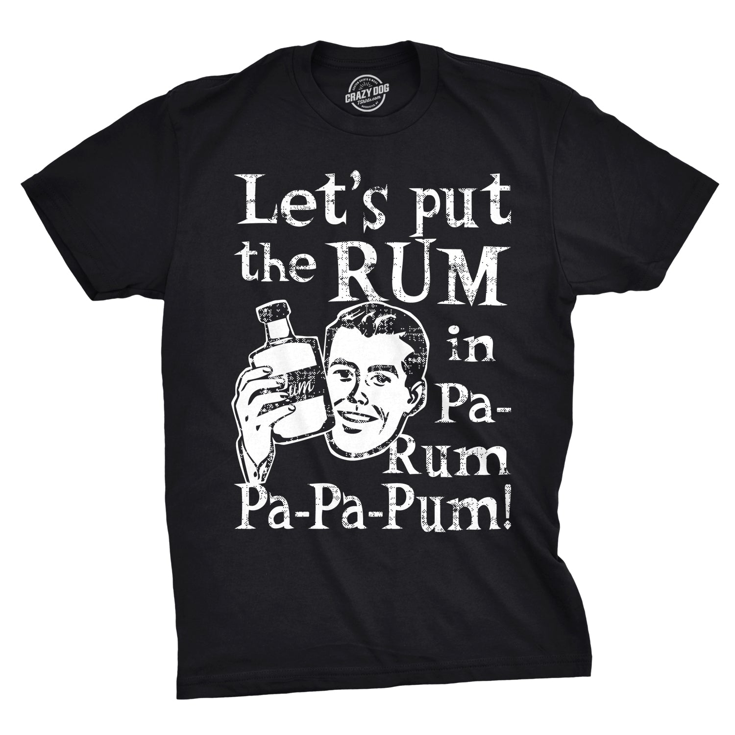 Let's Put The Rum In Pa-Rum-Pa-Pa-Pum Men's T Shirt