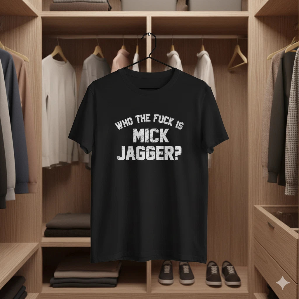 Who The Fuk Is Mick Jagger T-Shirt Black Vintage Rock Quote Unisex Tee - T832