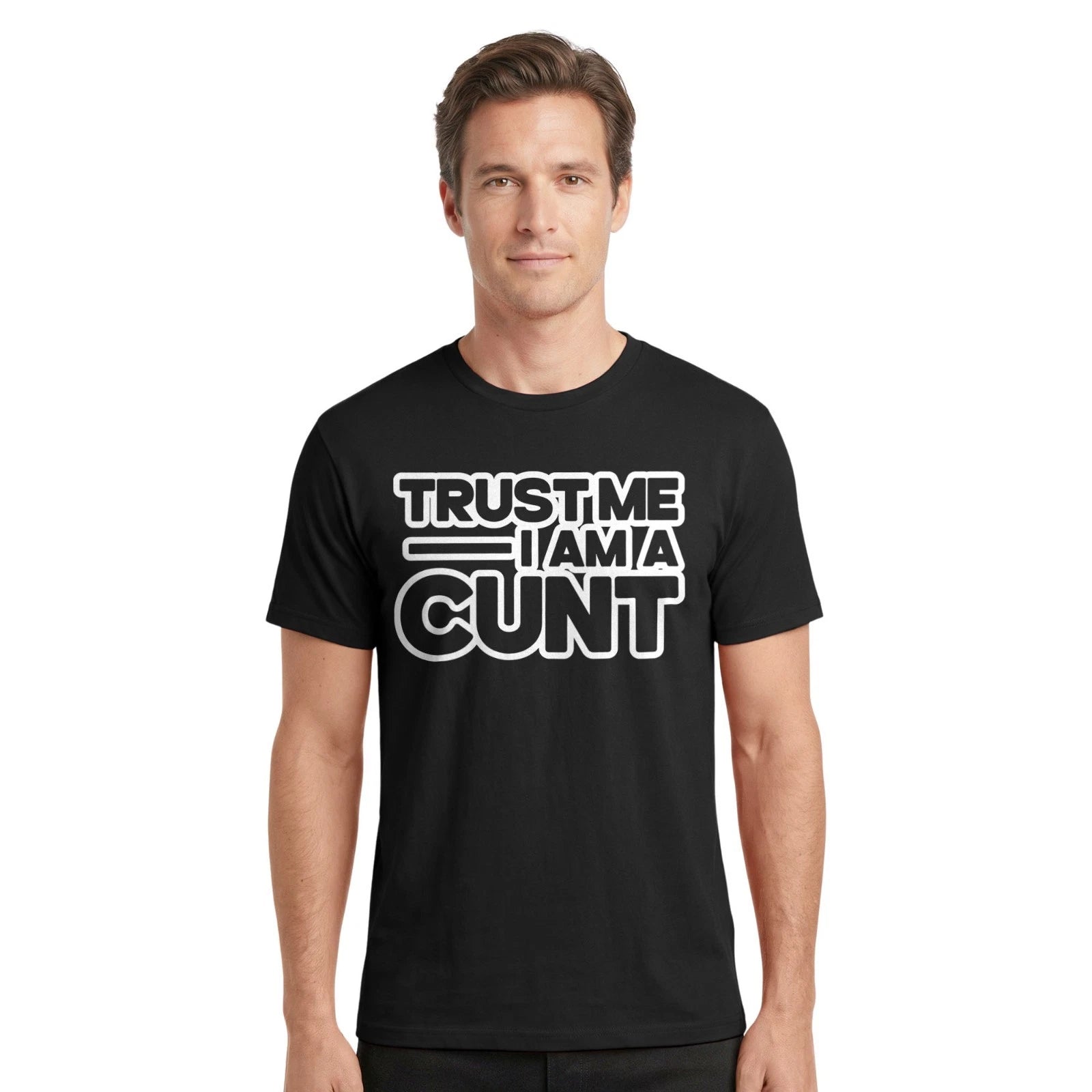 Trust Me I Am A Funny Offensive Slogan T-Shirt | Rude Sarcastic Joke Tee