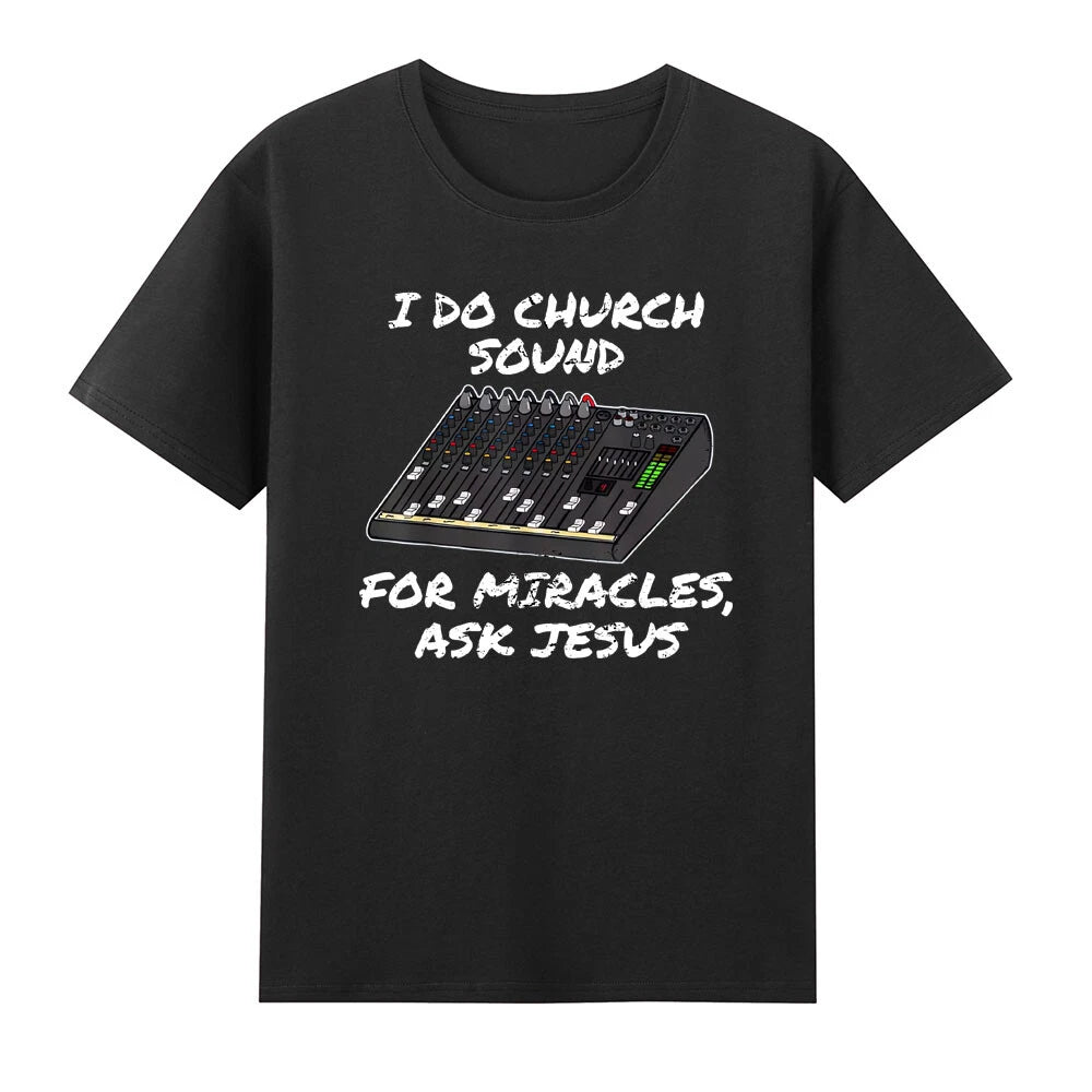 I Do Church Sound For Miracles Ask Jss Funny Christian T-Shirt