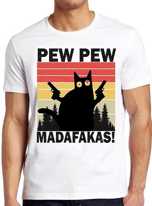 Pew Pew Madafakas Cat Kitten Pet Lover Kitty Art Funny Gift Tee T Shirt M1079