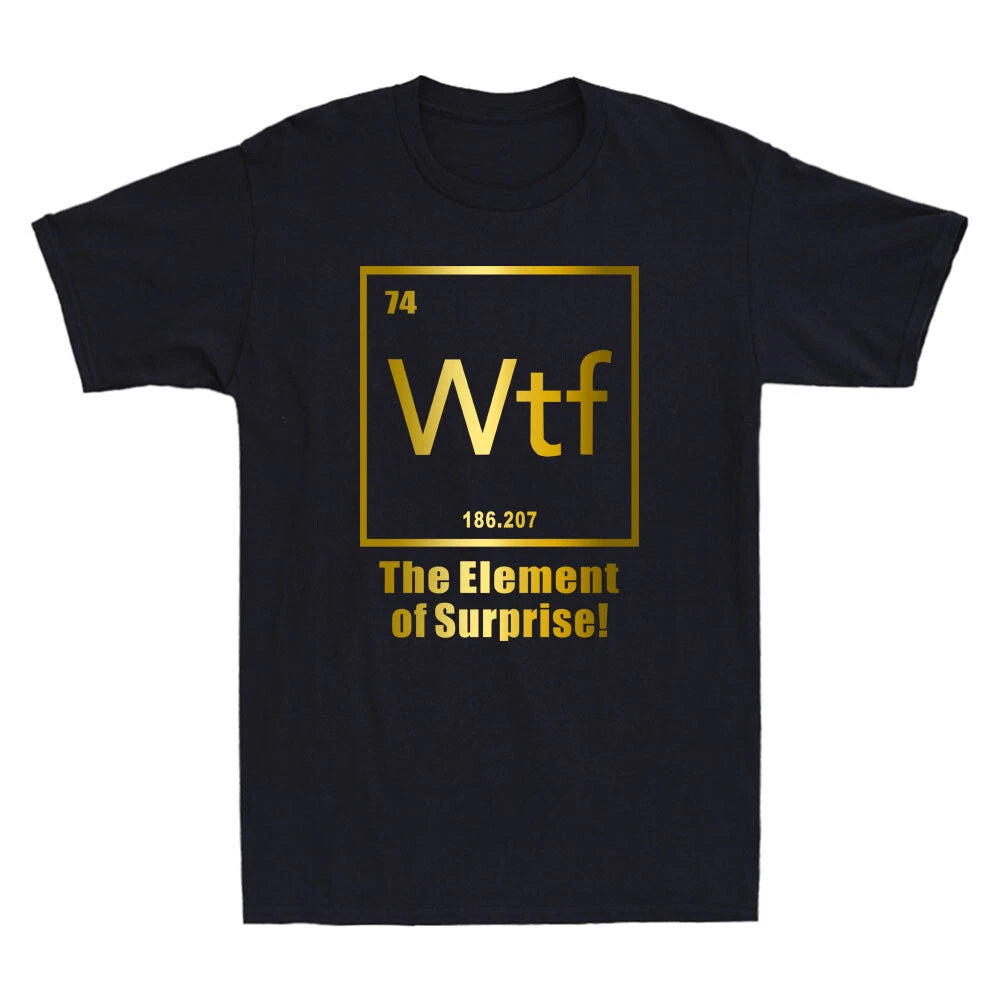 Wtf - The Element Of Surprise Funny Chemistry Element Quote Novelty Men'sT-Shirt