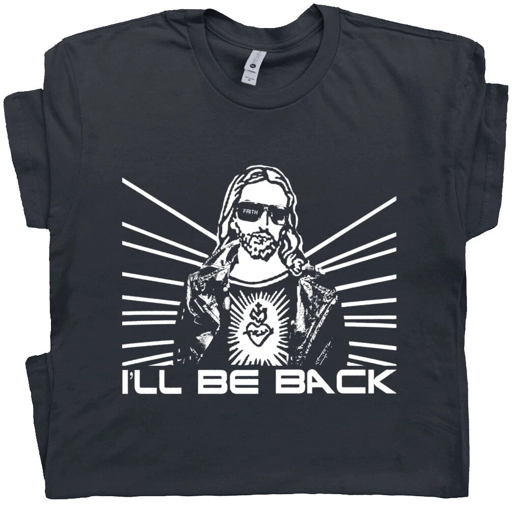 Christian T Shirt Jesus Terminator Cool Religious I'll Be Back Funny Graphic Tee