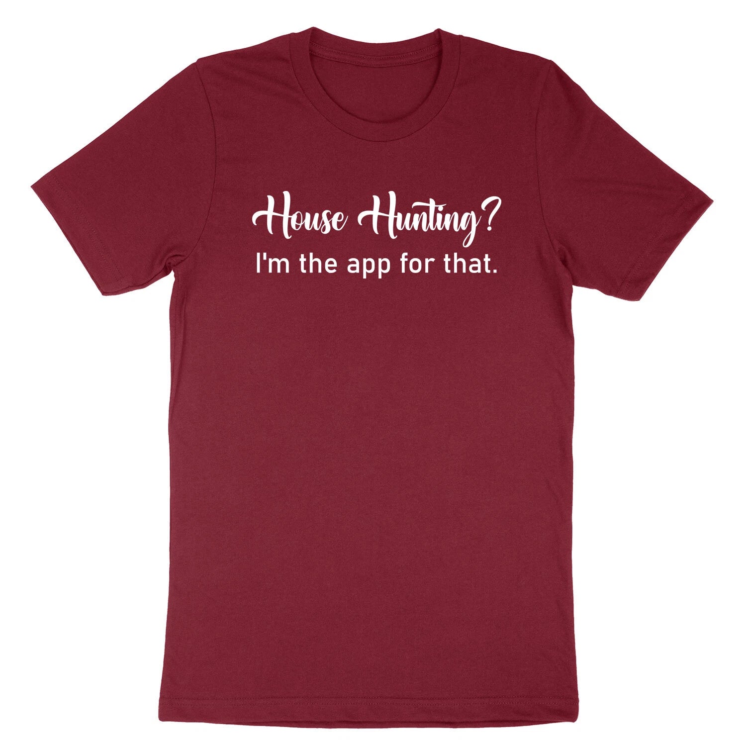 House hunting I'm the app for that T-shirt Real Estate Shirts Tee for Realtor