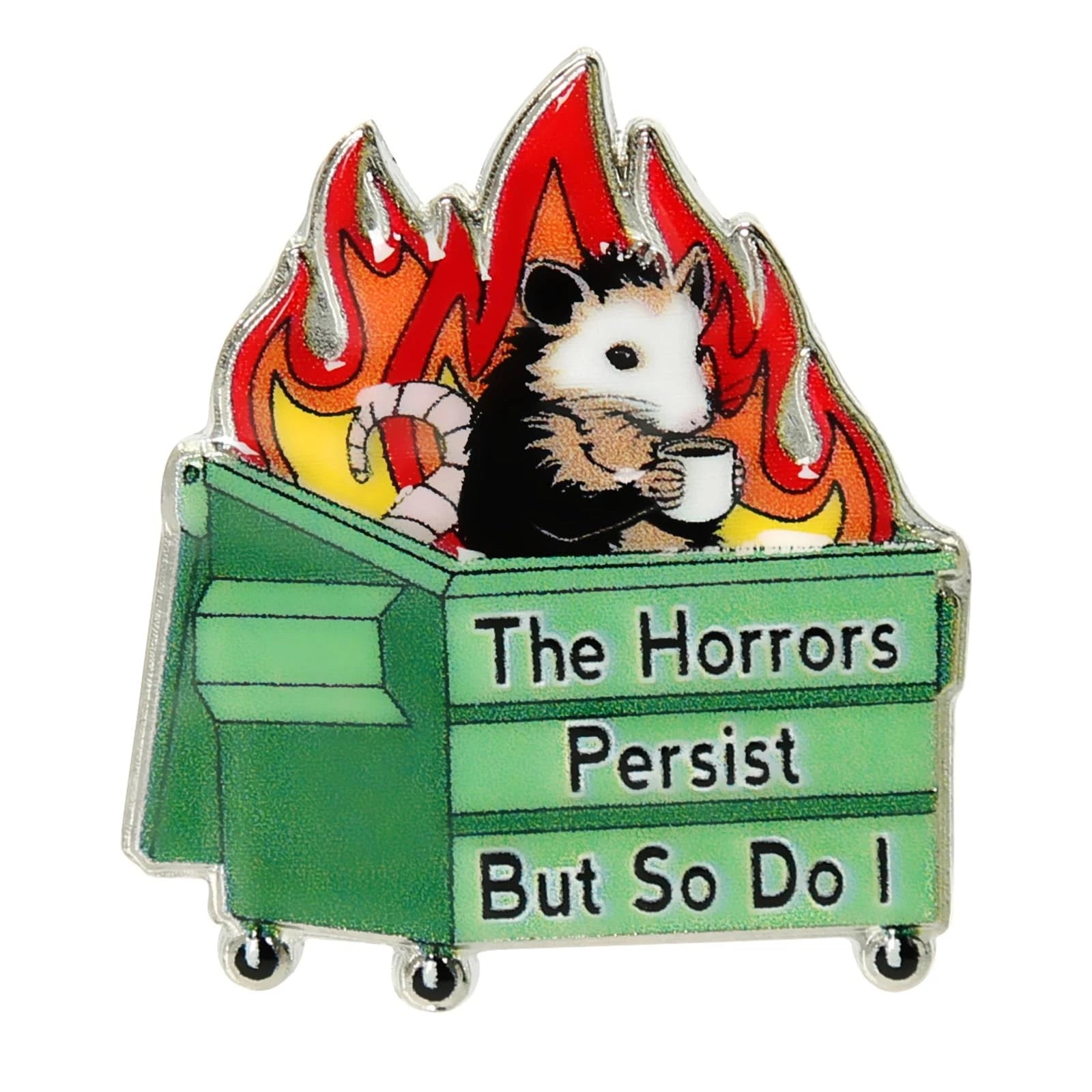 Funny Dumpster Fire Enamel Pins, Fashion Cute The Horrors Persist But So Do I...