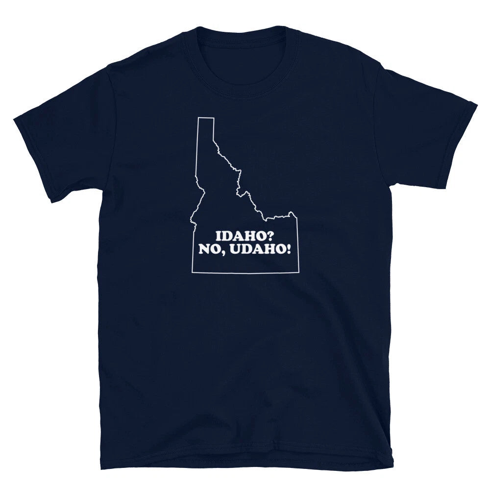 Funny Adult Humor Idaho No Udaho Boise Novelty Gift Short-Sleeve Unisex T-Shirt