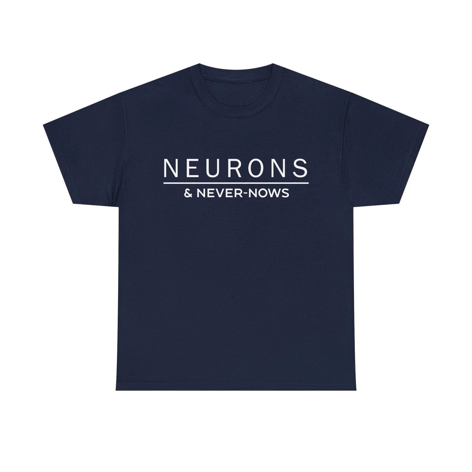 Neurons & Never-Nows T-Shirt – Minimalist Thoughtwear for Thinkers & Creatives