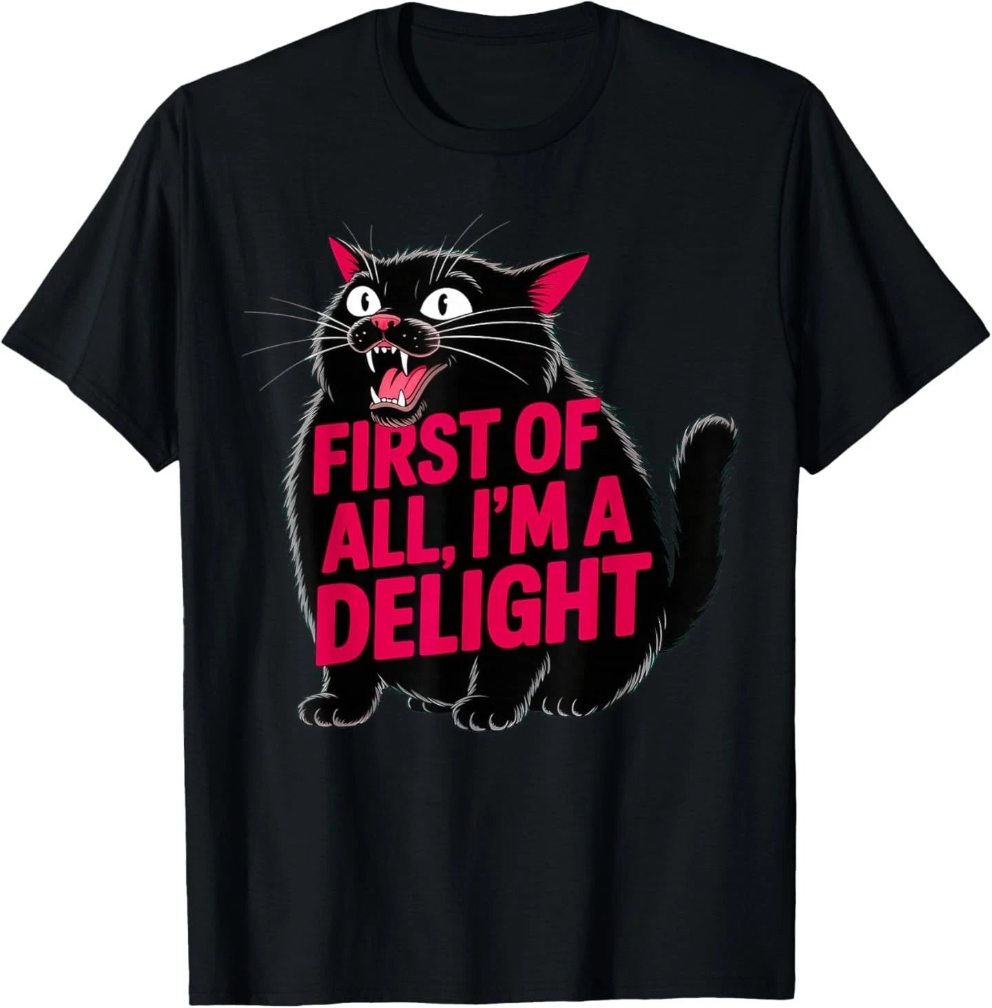 First of All I'm a Delight Roaring Black cat T-Shirt