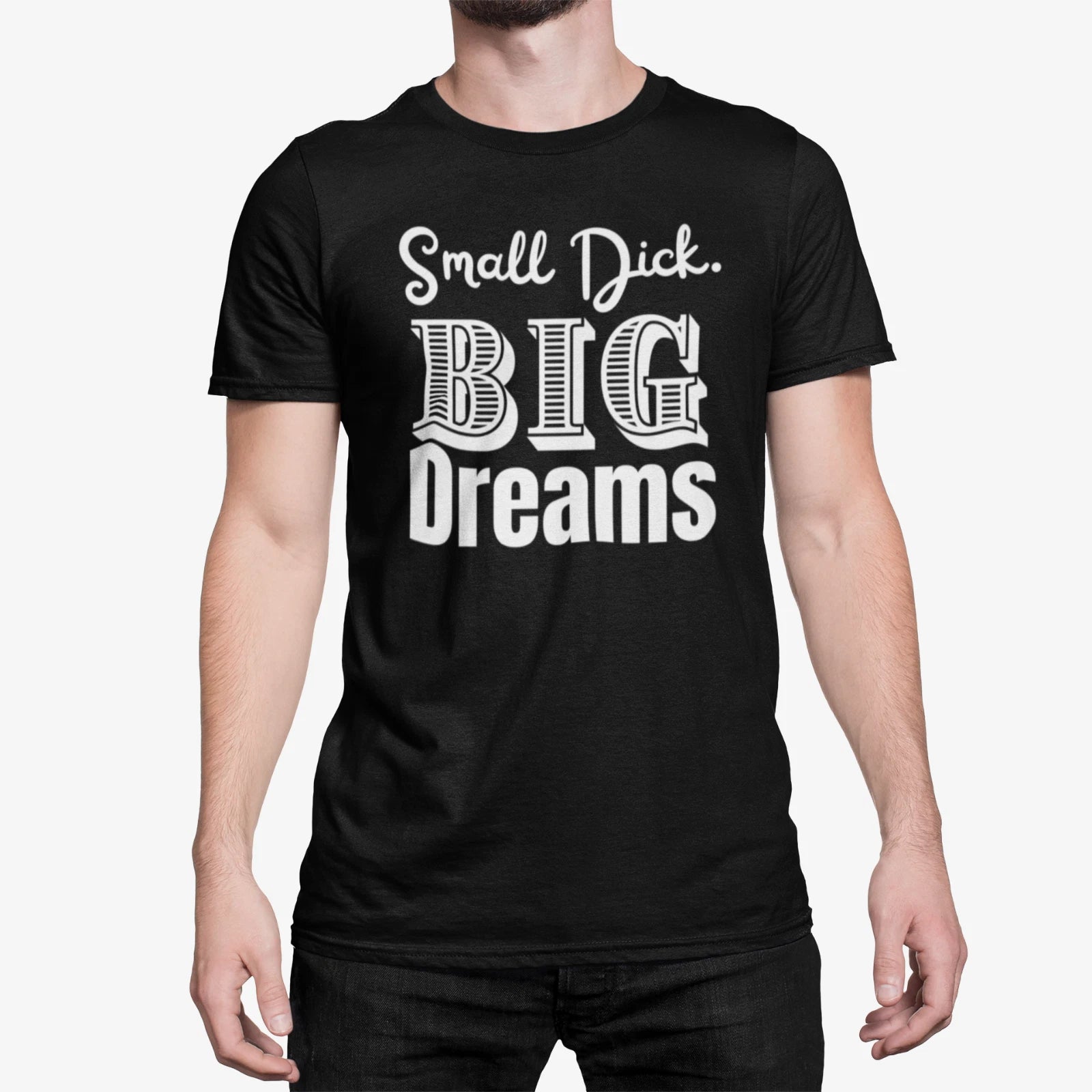 T Shirt Funny Novelty Small Dick, BIG Dreams Small Dick Joke Boyfriend Gift