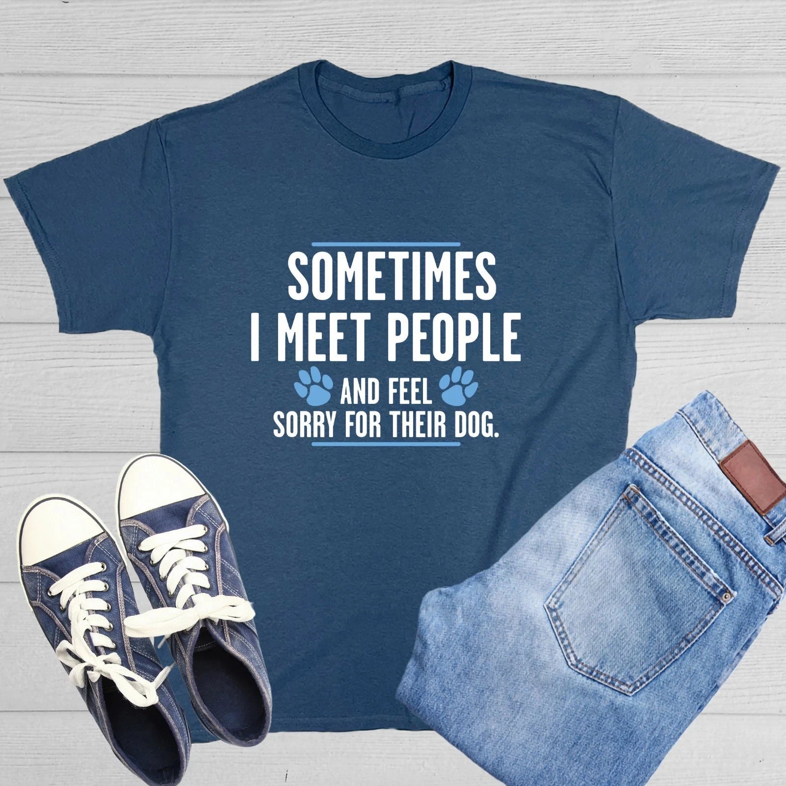 Sometimes I Meet People And Feel Sarcastic Humor Graphic Novelty Funny T Shirt