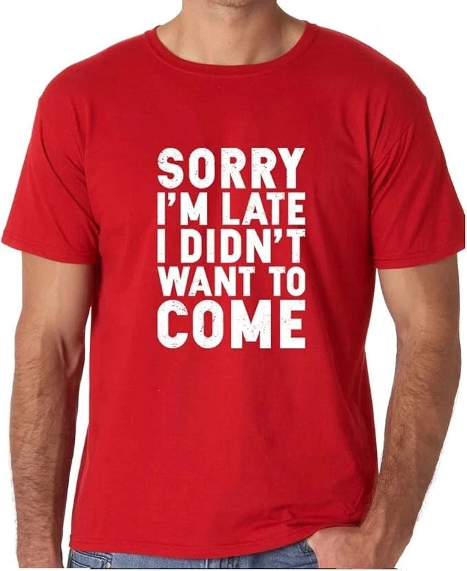 Hey Sorry I'm Late Funny Graphic T-Shirt Humor Sarcastic Men's Tee Size L