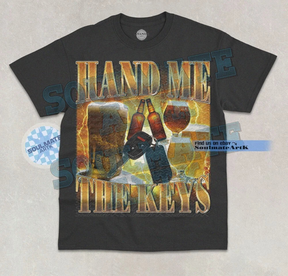 Hand Me The Keys T-Shirt Funny Drinking Racing Vehicle Joke Meme Graphic Shirt