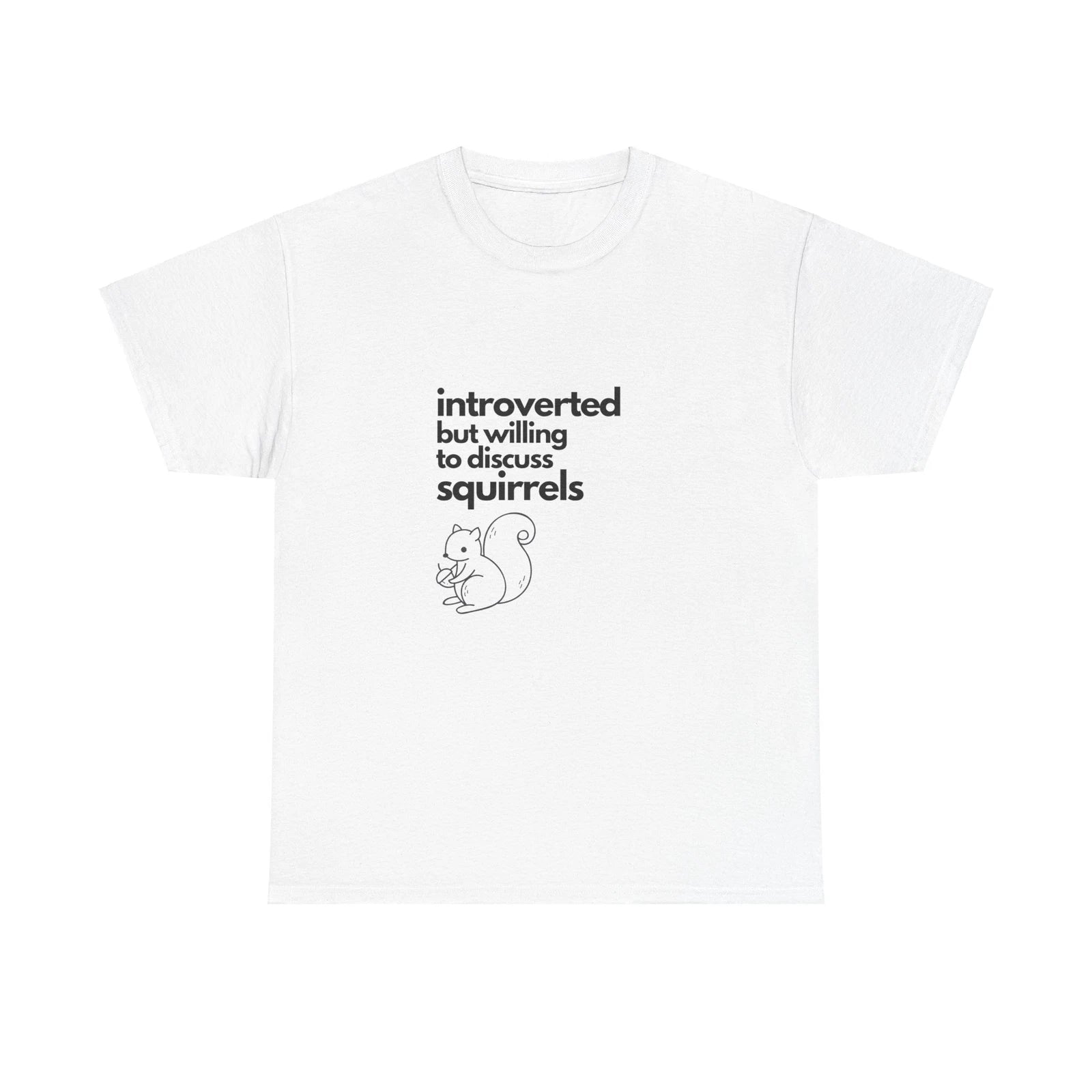 Introverted But Willing To Discuss Squirrels Unisex Heavy Cotton Tee
