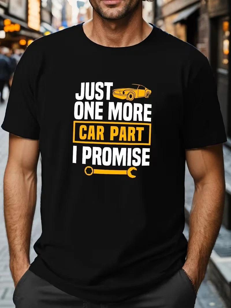 Men Funny Car Enthusiast T-Shirt Just One More Car Part I Promise Mechanic Gift