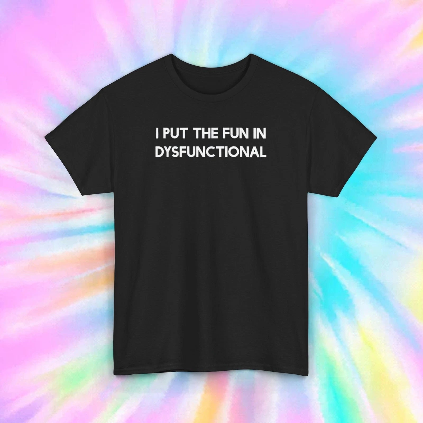 Funny Dysfunctional Shirt I Put The Fun In Dysfunctional Humor Tee S-5XL