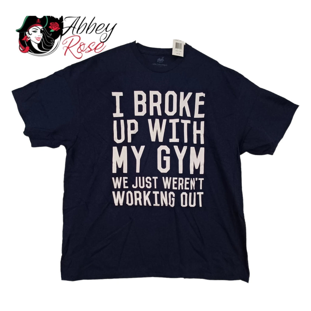 NWT I broke up with Gym We just weren't working out Funny T-shirt Black Size XXL