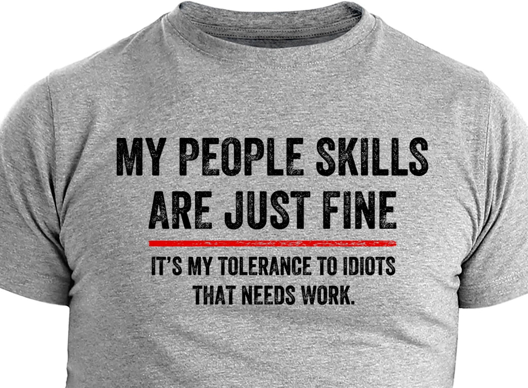 My People Skills Gift Idea Cool Graphic Adult Humor Sarcastic Funny T-Shirt