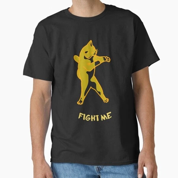 Fight Me - Funny Cat meme Classic T-Shirt T-Shirt Made in US/AUS Size S-2XL
