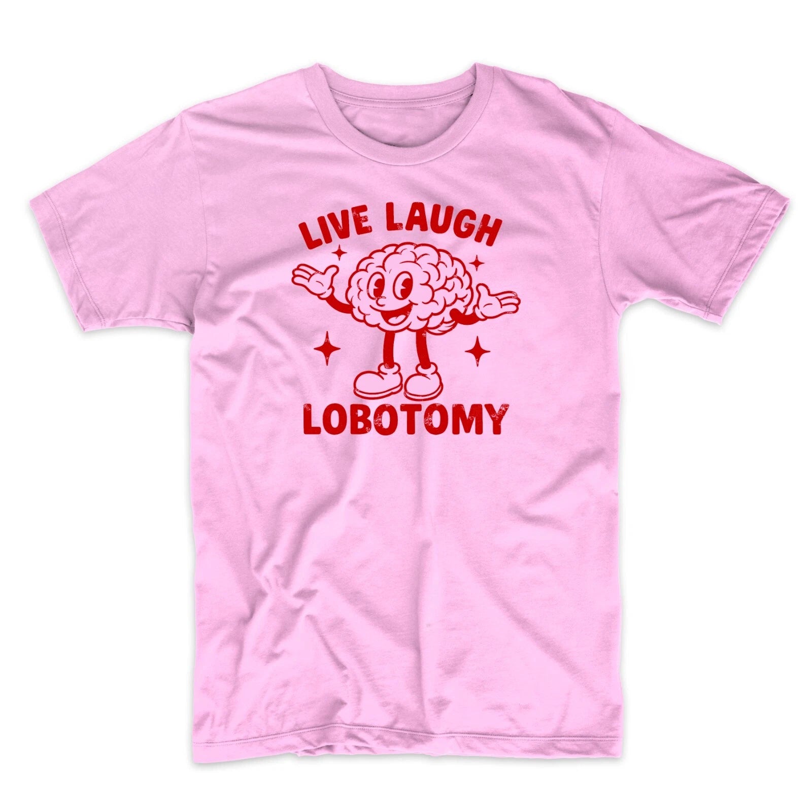 Live Love Laugh Lobotomy Funny Retro Cartoon Vintage Meme Tee