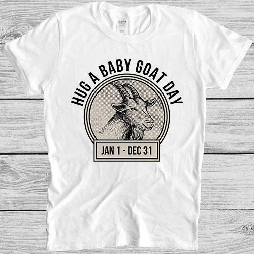 Hug a Baby Goat Day Love Wins Emmotional Funny Meme Gift Tee T Shirt M1208