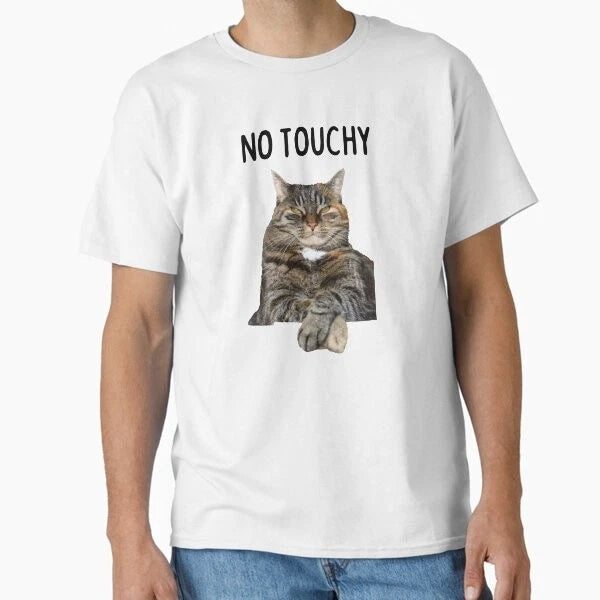 No Touchy - Funny Meme Cat Classic T-Shirt T-Shirt Made in US/AUS Size S-2XL