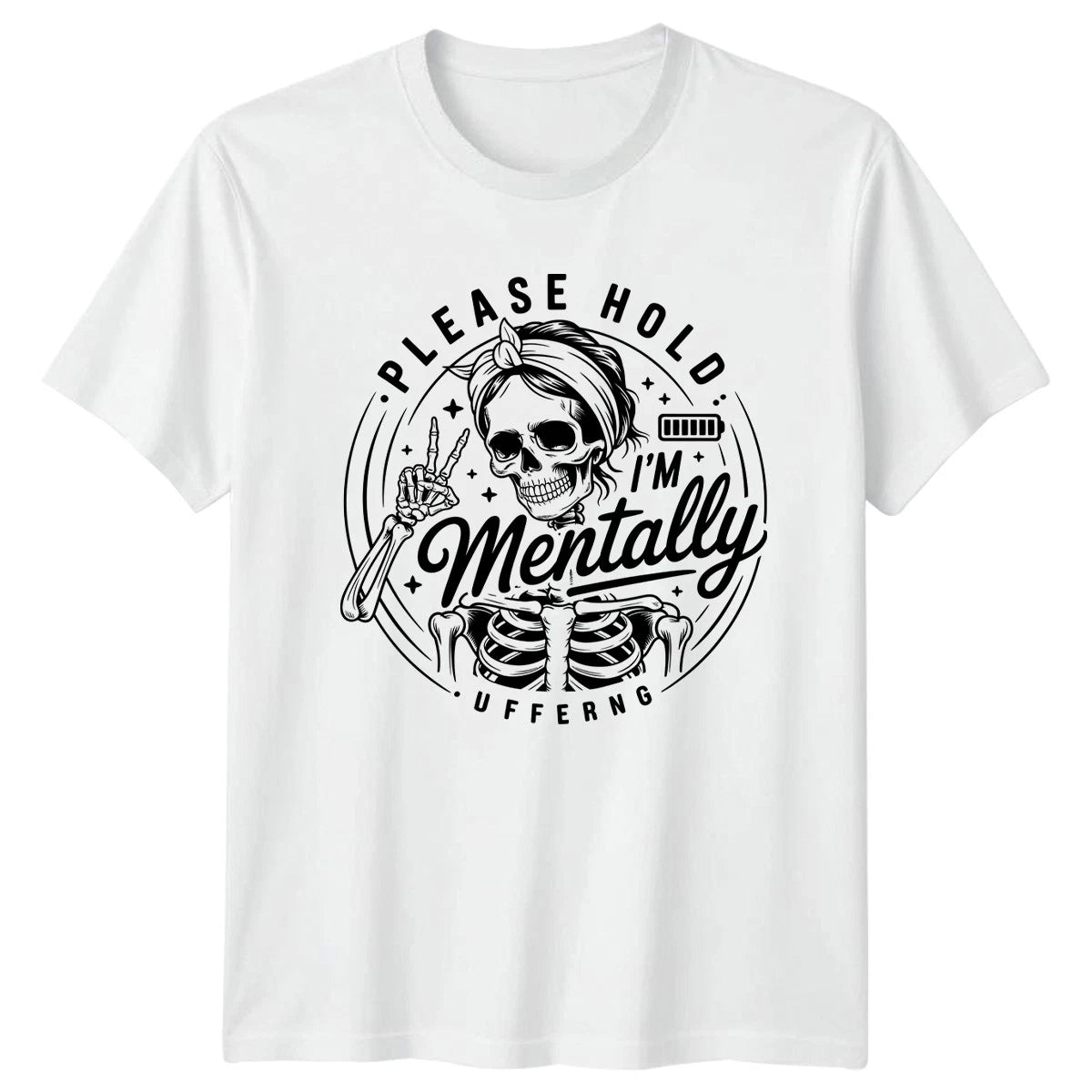 Please Hold Im Mentally Suffering T-Shirt Burnout Sarcasm Dark Humor