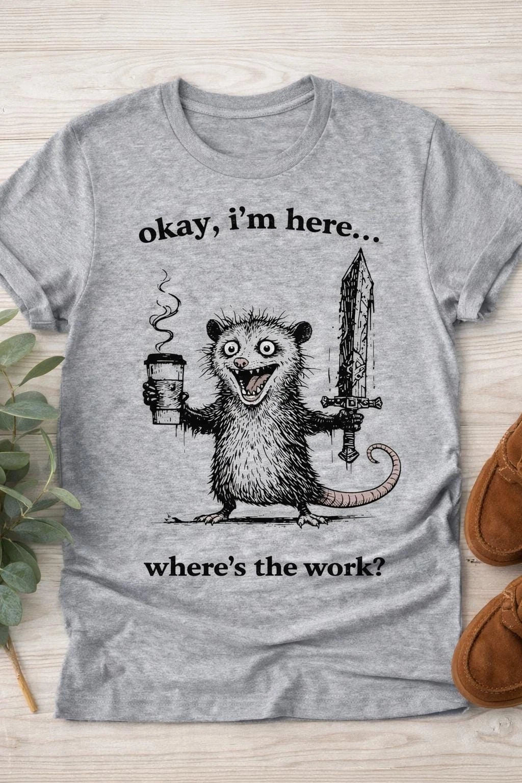 Funny Possum Shirt for Men – Sarcastic “Okay I’m Here Where’s the Work” T-Shirt