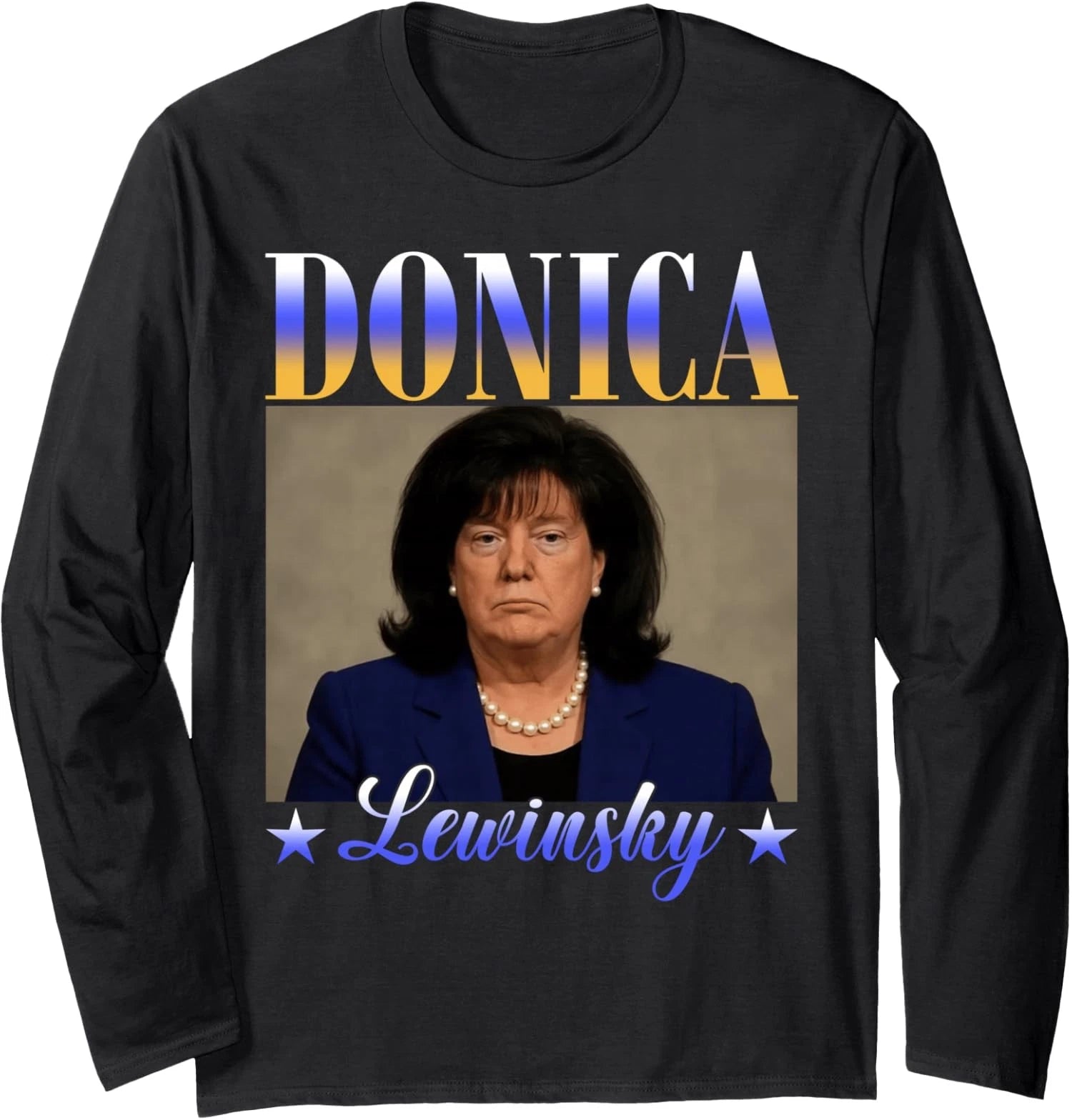 Funny Donica Lewinsky Big Beautiful Bill Meme Long Sleeve T-Shirt