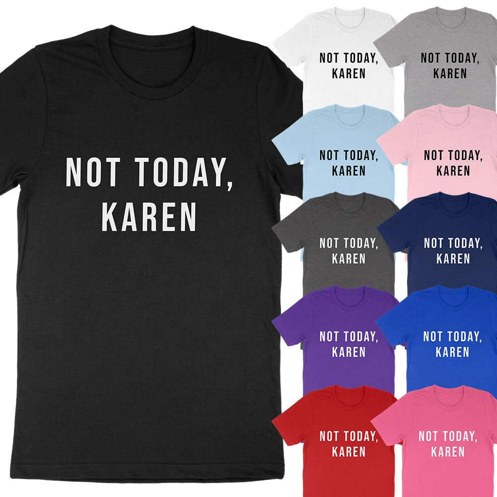 Not Today Karen Funny Dank Meme Saying Quote Sarcastic Manager T-Shirt Soft Tees