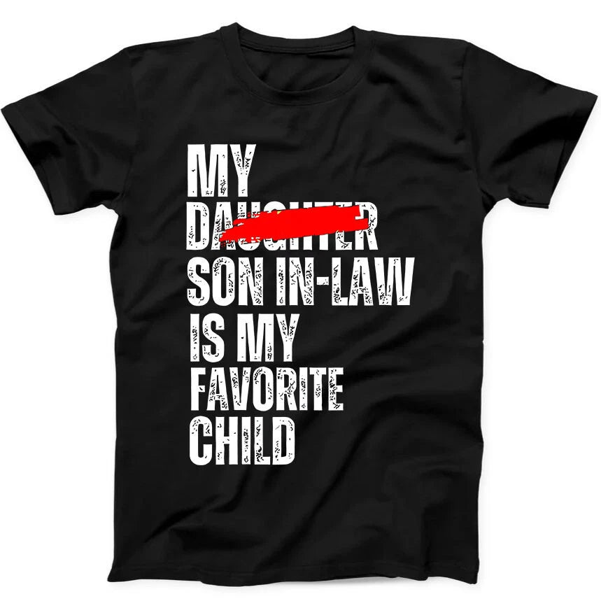 My Son In Law Is My Favorite Child Daughter Funny Saying Gift Black T Shirt 391