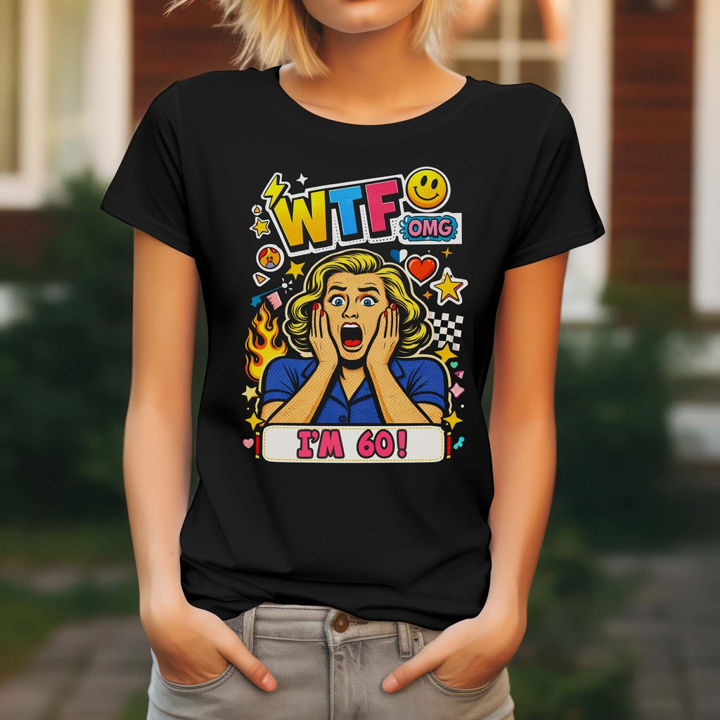 Ladies 60th Birthday T Shirt WTF OMG Pop Art Funny Party Gift Black