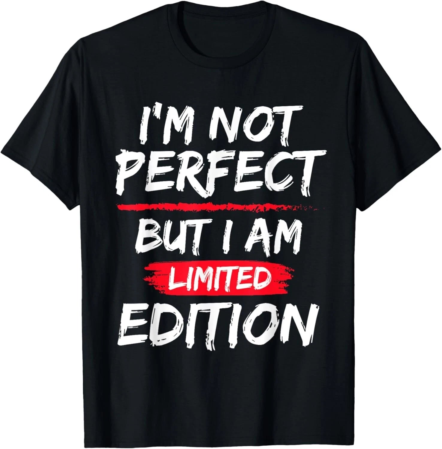 I_m Not Perfect But I Am Limited Edition Motivational Quote T-Shirt