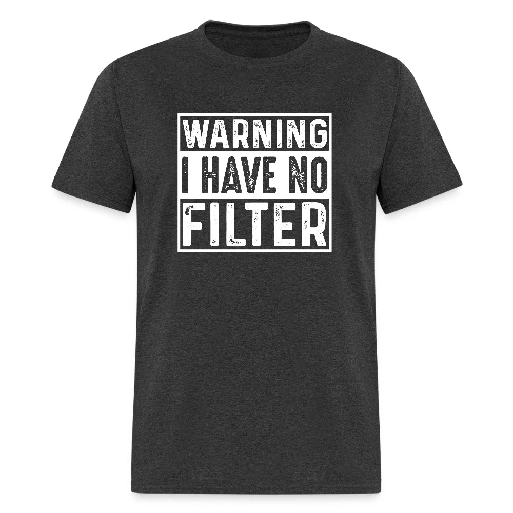 Warning I Have No Filter T-Shirt – Bold Humor for Everyday Wear