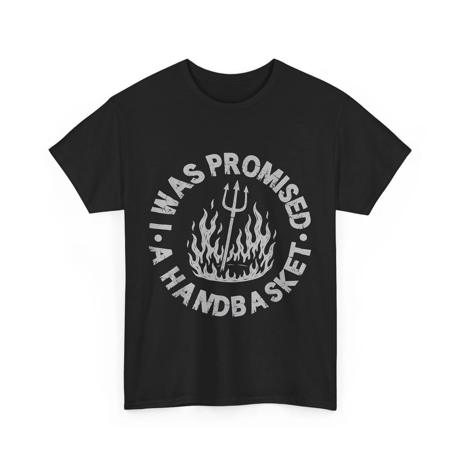 I Was Promised A Handbasket Funny Sarcastic Shirt