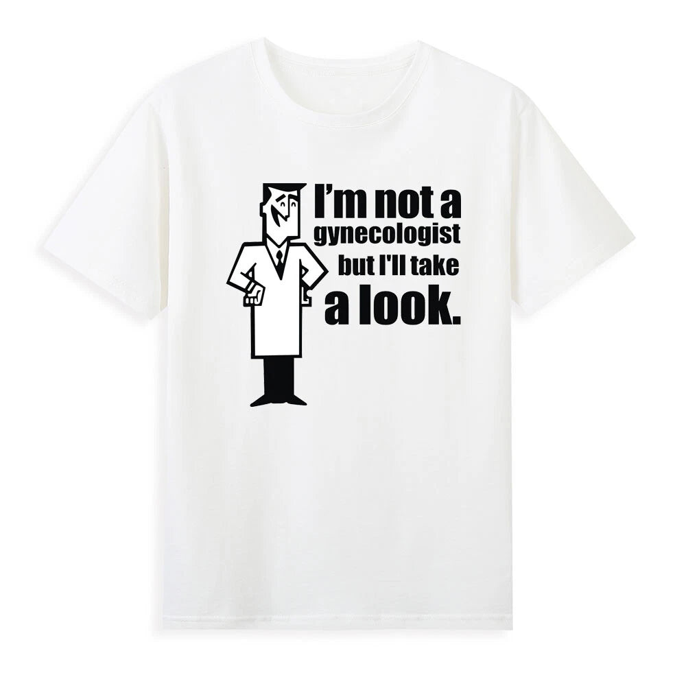 I'm Not a Gynecologist But I'll Take a Look Doctor Obgyn T-Shirt