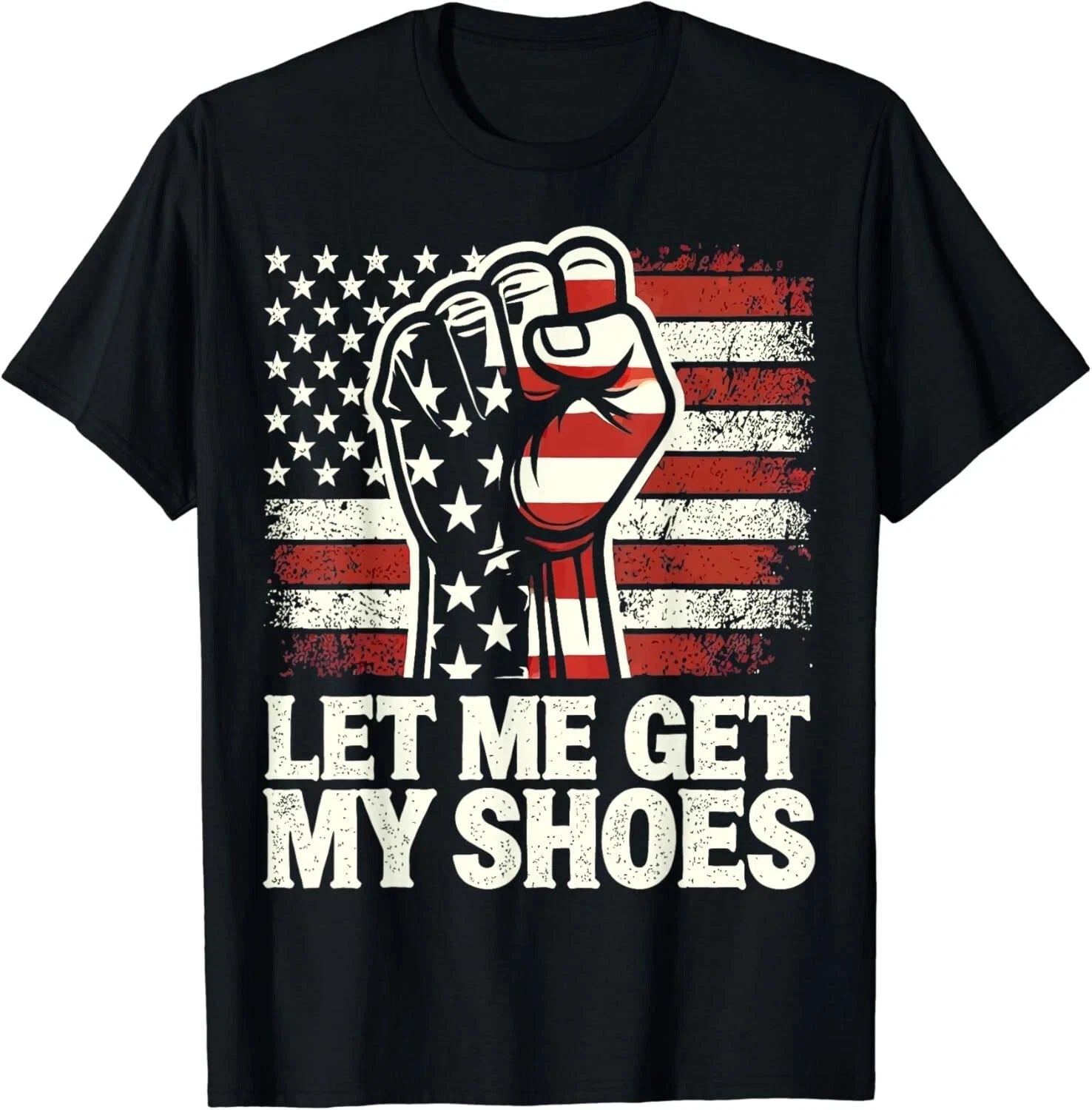 Let Me Get My Shoes Shirt Funny Saying Quote Gift Unisex T-Shirt