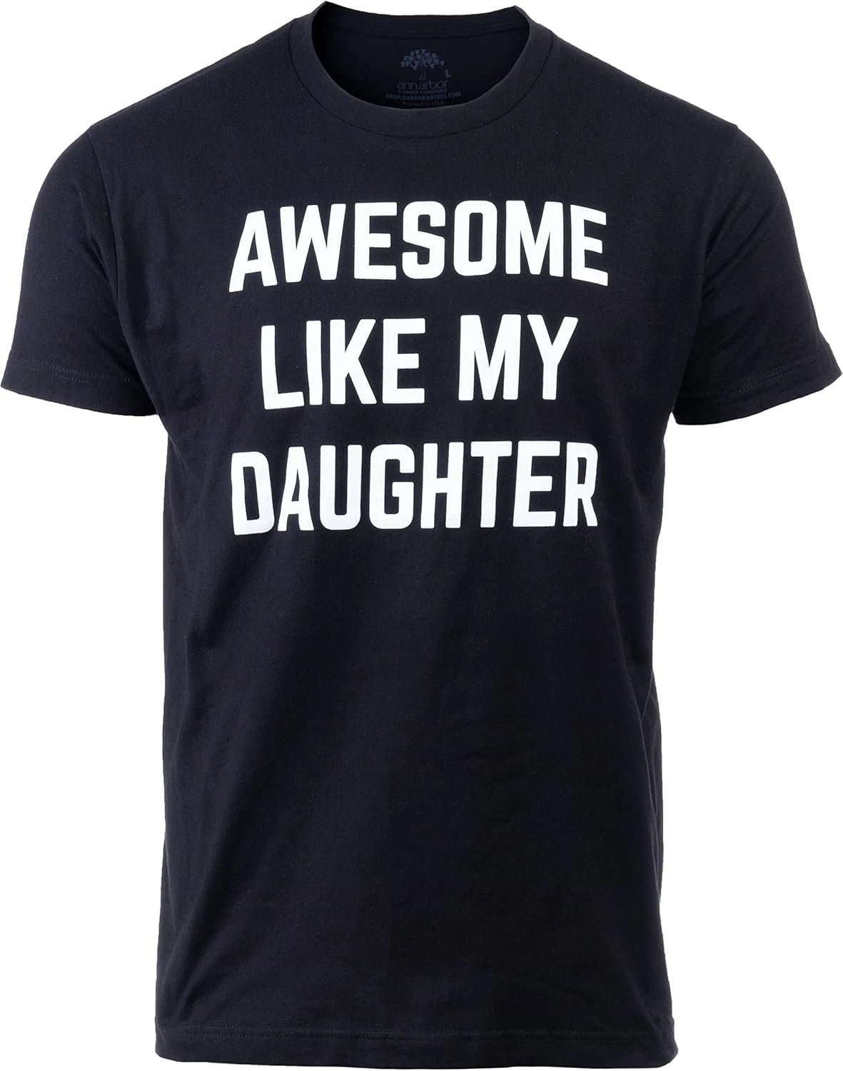 Awesome like My Daughter | Funny Tee Shirt, Sarcastic Saying Humor Dad Joke T-Sh