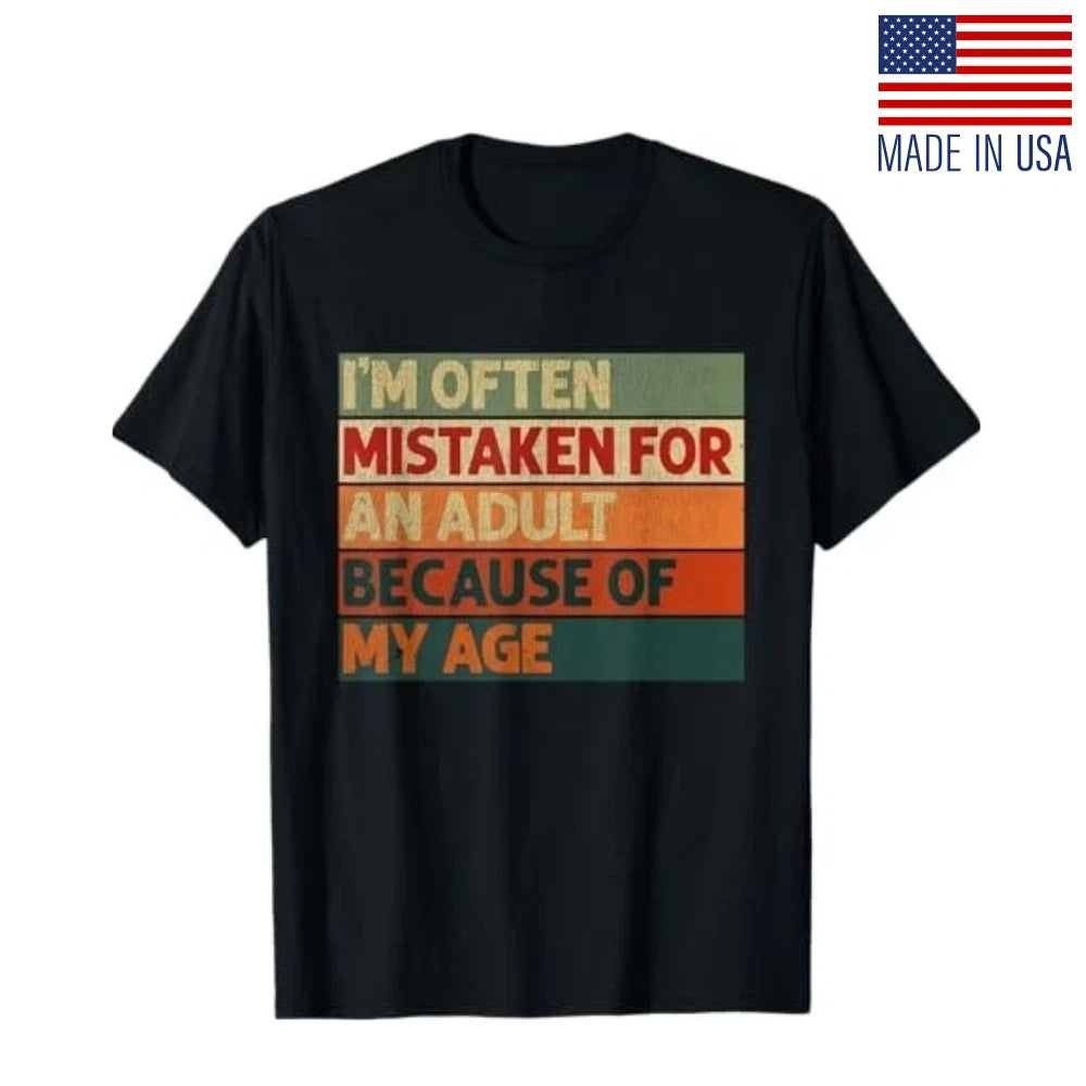 I'm Often Mistaken for an Adult Because of My Age Funny T-Shirt
