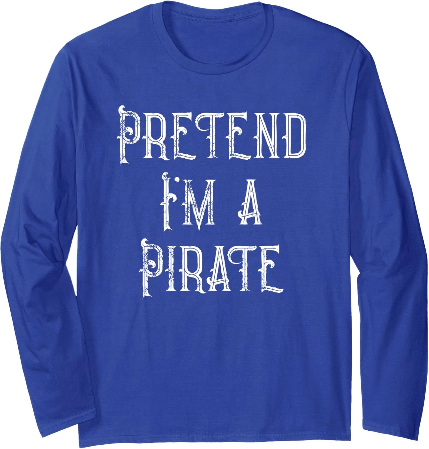 Pretend I'm A Pirate Funny Lazy Halloween Costume  Long Sleeve T-Shirt