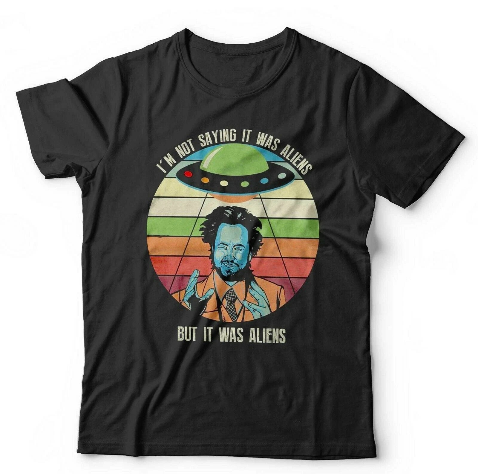 Ancient Aliens Tshirt I'm Not Saying It Was Aliens Unisex & Kids Giorgio UFO