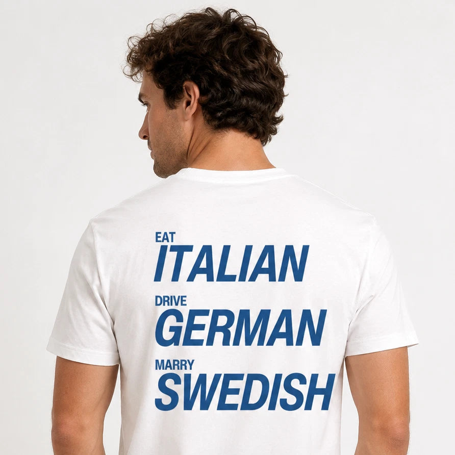 Eat Italian Drive German Marry Swedish Funny T-Shirt Joke Graphic Unisex Adult